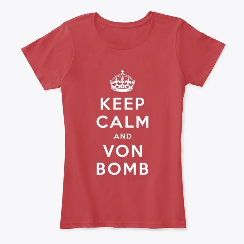 Keep Calm and Von Bomb